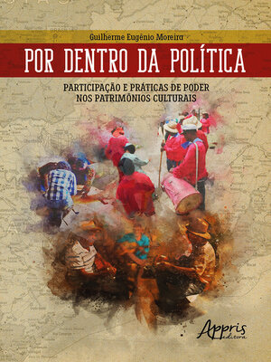 cover image of Por Dentro da Política--Participação e Práticas de Poder nos Patrimônios Culturais